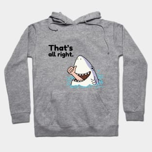 That's All Right Shark Eating Man Sarcasm Hoodie